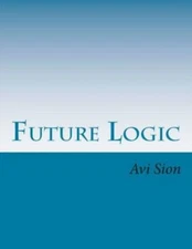 Future Logic: Categorical And Conditional Deduction And Induction Of The Na...