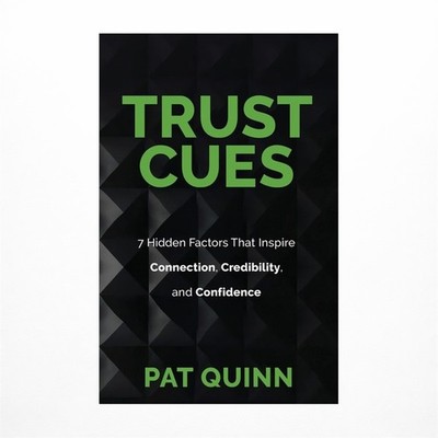 Trust Cues: 7 Hidden Factors That Inspire Connection, Credibility, and Confid...