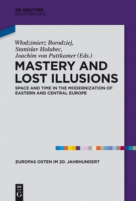 Mastery and Lost Illusions: Space and Time in the Modernization of Eastern and C