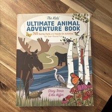 The Kid's Ultimate Animal Adventure Book : 745 Quirky Facts and Hands-