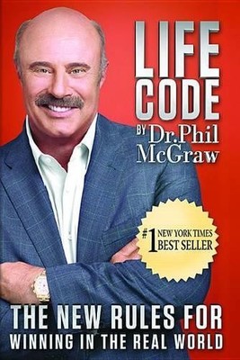 Life Code: The New Rules for Winning in the Real by McGraw, Phillip C 1939457068