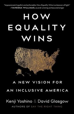 How Equality Wins: A New Vision for an Inclusive America by Kenji Yoshino Hardco