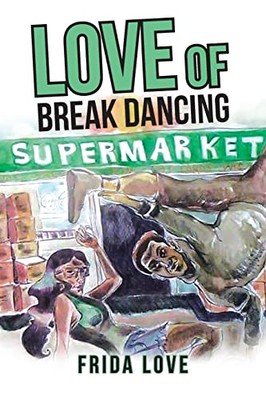 Love of Break Dancing Frida Love New Book 9781643501291