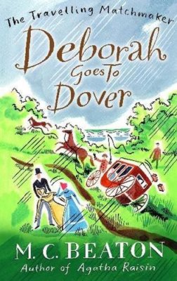 Deborah Goes to Dover (Travelling Matchmaker) By M. C. Beaton