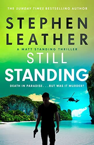 Still Standing: The third Matt Standing thriller from the... - Leather, Stephen