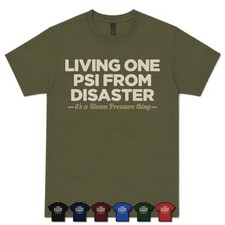 LIVING ONE PSI FROM DISASTER STEAM GAUGE TECHNICIAN T-SHIRT traction engine