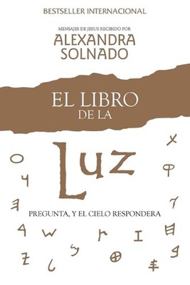 El Libro de la Luz: Pregunta, Y El Cielo Responder? by Alexandra Solnado (Spanis