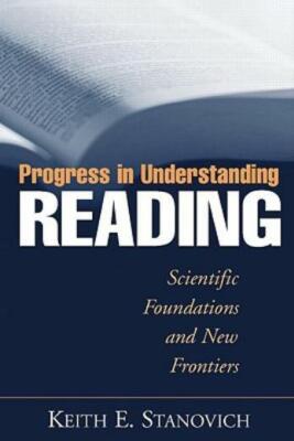 Progress In Understanding Reading: Scientific Foundations And New Frontiers