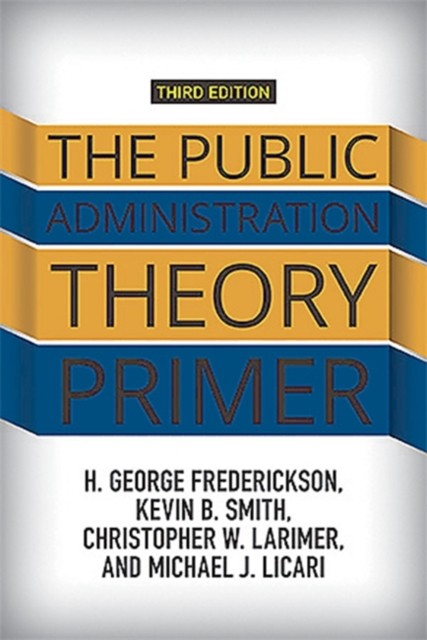 The Public Administration Theory Primer by Christopher Larimer (Paperback Book)
