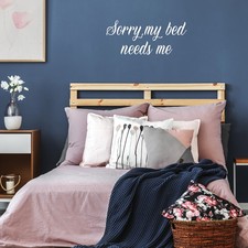 Sorry My Bed Needs Me - White 12" x 27.5" Wall Art Decal Vinyl Sticker