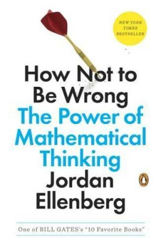 How Not to Be Wrong: The Power of Mathematical Thinking - Paperback - GOOD