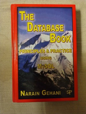The Database Book: Principles & Practice Using MySQL (Narain Gehani) 