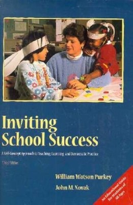 Inviting School Success: A Self-Concept Approach to Teaching, Learning, a - GOOD