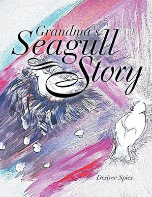 Desiree Spies | Grandma's Seagull Story | Taschenbuch | Englisch (2014)