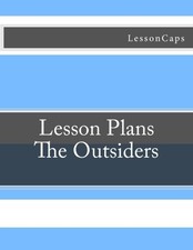 THE OUTSIDERS - LESSON PLANS By Lessoncaps