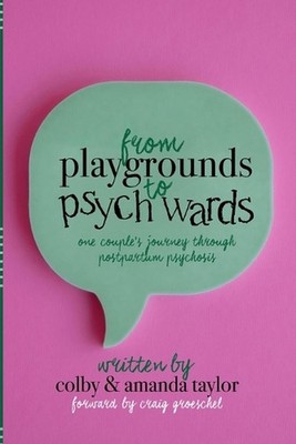 From Playgrounds to Psych Wards: One Couple's Journey Through Postpartum Psychos