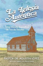 La Iglesia Autentica by Agust?n L?pez Monarca Paperback Book