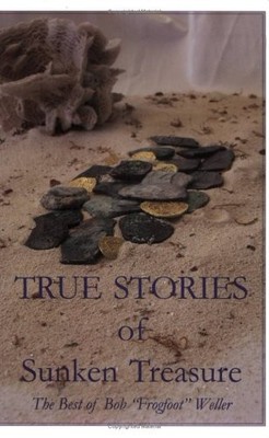 True Stories of Sunken Treasure - Bob Weller|Weller, Bob - Good - See condit...