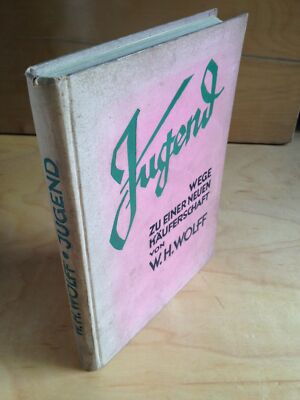 W H Wolff / Jugend Wege zu einer neuen Käuferschaft First Edition 1928