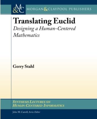 Translating Euclid: Designing a Human-Centered Mathematics (New)