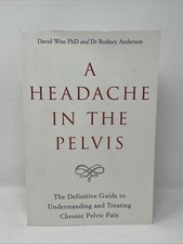A Headache in the Pelvis: The Definitive Guide to Unde... by Anderson, Dr Rodney