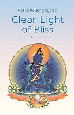 Clear Light of Bliss : Tantric Meditation Manual by Geshe Kelsang Gyatso ...