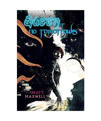 Queen of No Tomorrows, Matt Maxwell