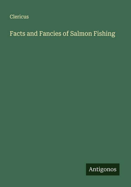 Facts And Fancies Of Salmon Fishing Clericus-image