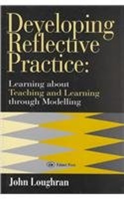 Developing Reflective Practice : Learning about Teaching and Lear