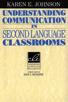 Understanding Communication in Second Language Classrooms (Cambridge Language Ed