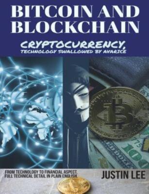 Bitcoin And Blockchain: Cryptocurrency, Technology Swallowed By Avarice
