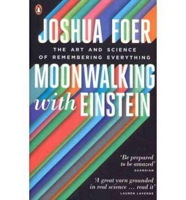 Moonwalking with Einstein Joshua Foer