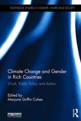 Climate Change and Gender in Rich Countries: Work, public policy and action by M