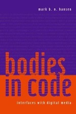 Bodies in Code : Interfaces With  Media, Hard...