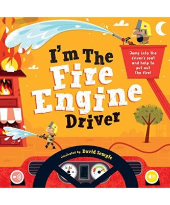 I'm the Fire Engine Driver: Jump Into the Driver's Seat and Help to Put Out the 