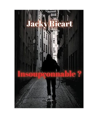 Insoupçonnable ? [LE LYS BLEU], Ricart, Jacky