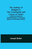 Joseph Butler | The Analogy Of Religion To The Constitution And Course Of...