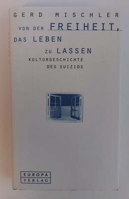 Von der Freiheit das Leben zu lassen. Kulturgeschichte des Suizids - Erstausgabe