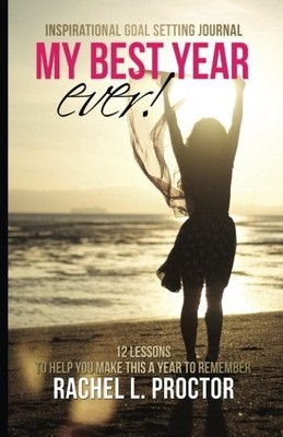 My Best Year Ever!: 12 Lessons to Help You Make This a ... by Proctor, Rachel L.