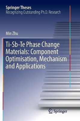 Ti-Sb-Te Phase Change Materials: Component Optimisation, Mech... - 9789811351235