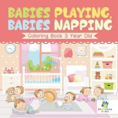 Educando Kids Babies Playing, Babies Napping Coloring Book 3 Year  (Taschenbuch)