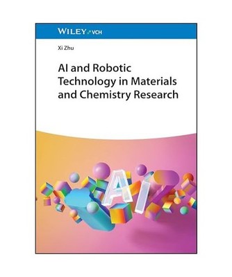 AI and Robotic Technology in Materials and Chemistry Research, Zhu, Xi