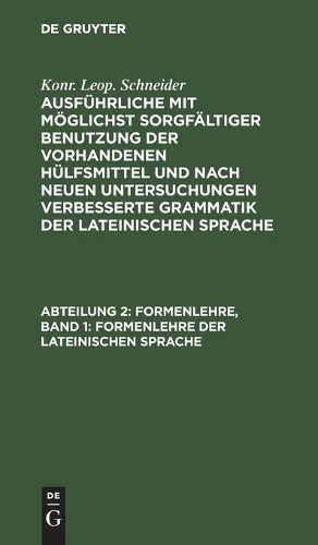 Konr Leop Schne Formenlehre, Band 1: Formenlehre Der Lateinischen Spr (Hardback)