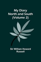 My Diary North And South (Volume 2) William Howard Russell Taschenbuch Englisch
