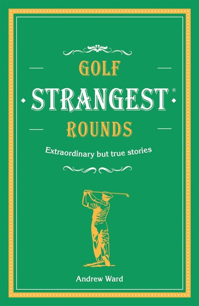 Andrew Ward | Golf's Strangest Rounds | Buch | Englisch (2018) | Strangest-image