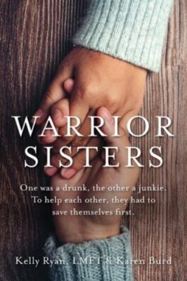 Warrior Sisters: One was a drunk, the othe- 9781955043465, paperback, Kelly Ryan