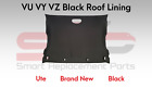 <!--F#f_0-->BRAND NEW Holden Commodore SS Ute VU VY VZ Roof Hood Head Lining BLACK<!--F/-->