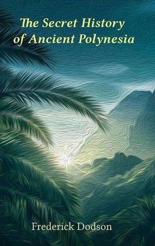 Thumbnail - Frederick Dodson The Secret History Of Polynesia (gebundene Ausgabe)