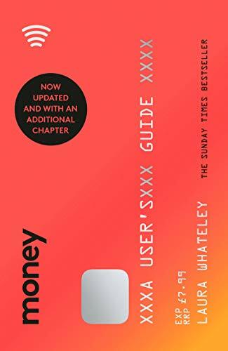 Money: A User’s Guide: The Sunday Times bestselling guide to taking control of,