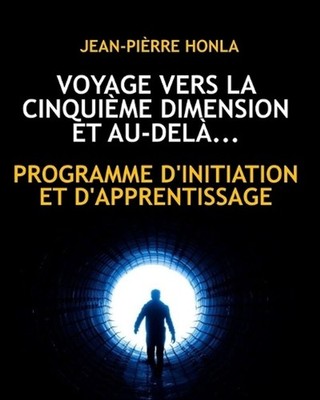 Voyage Vers La Cinquime Dimension Et Au-Del: Programme d'Initiation Et d'Apprent